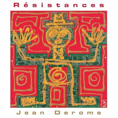 2 Jean Derome Resistances (400x400)